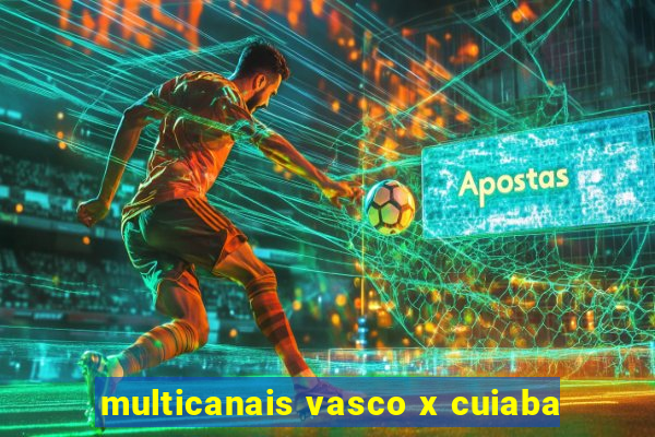 multicanais vasco x cuiaba